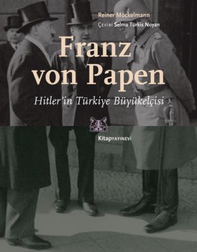 Franz von Papen Hitlerin Türkiye Büyükelçisi