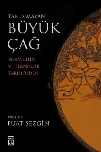 Tanınmayan Büyükçağ İslam Bilim Ve Teknoloji Tarihinden