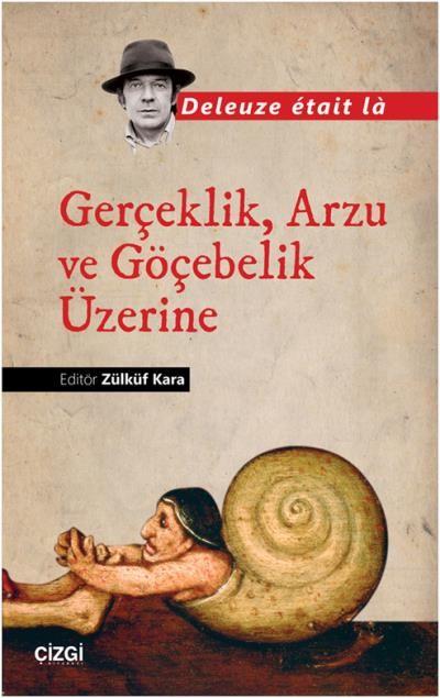 Gerçeklik Arzu ve Göçebelik Üzerine