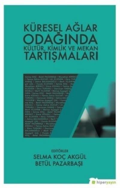 Küresel Ağlar Odağında Kültür Kimlik ve Mekan Tartışmaları