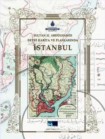 Sultan 2. Abdülhamid Devri Harita ve Planlarında İstanbul