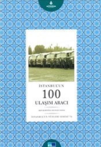 İstanbulun Yüzleri Serisi 74 İstanbulun 100 Ulaşım Aracı
