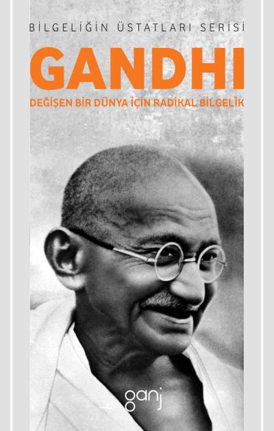 Gandhi Değişen Bir Dünya İçin Radikal Bilgelik