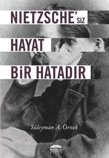 Nietzschesiz Hayat Bir Hatadır