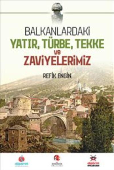 Balkanlardaki Yatır Türbe Tekke ve Zaviyelerimiz
