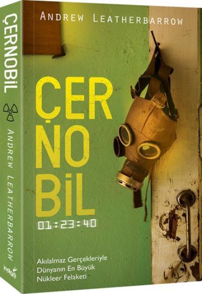 Çernobil Akılalmaz Gerçekleriyle Dünyanın En Büyük Nükleer Felaketi