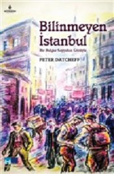 Bilinmeyen İstanbul Bir Bulgar Seyyahın Gözüyle