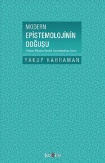 Modern Epistemolojinin Doğuşu Yöntem Bilincinin Kendini Konumlandırma Süreci