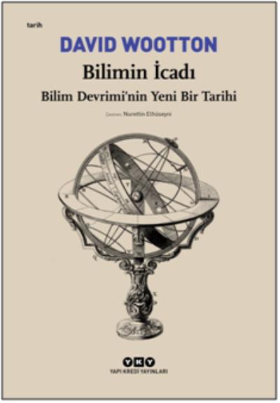 Bilimin İcadı Bilim Devriminin Yeni Bir Tarihi