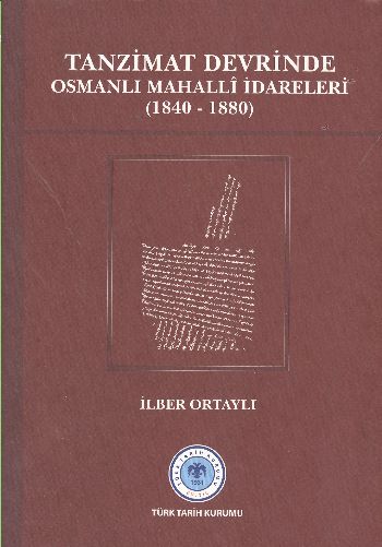 Tanzimat Devrinde Osmanlı Mahalli İdareler 1840 1880