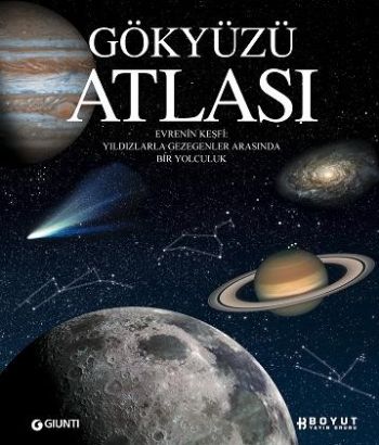 Gökyüzü Atlası Evrenin Keşfi Yıldızlarla Gezegenler Arasında Bir Yolculuk