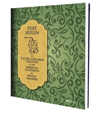 Piri Reis The Pre Columbian Discovery of the American Continent By Muslim Seafarers