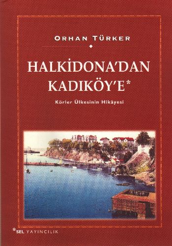 Halkidonadan Kadıköye Körler Ülkesinin Hikayesi