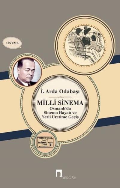 Milli Sinema Osmanlı da Sinema Hayatı Ve Yerli Üretime Geçiş