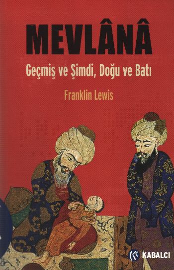 Mevlana Geçmiş ve Şimdi Doğu ve Batı