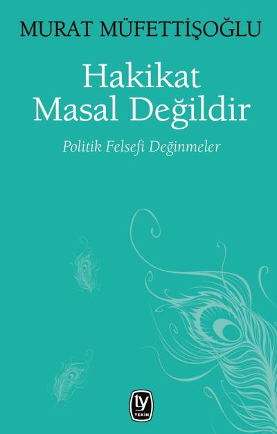 Hakikat Masal Değildir Politik Felsefi Değinmeler