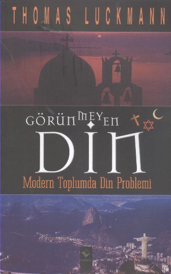 Görünmeyen Din Modern Toplumda Din Problemi